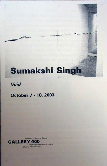 Sumakshi Singh, Catalogue Essay Void, Gallery 400, John Corbett, 2003